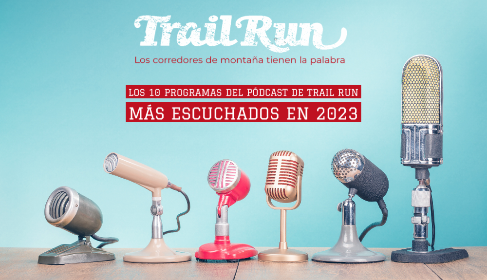 Los 10 programas del pódcast TRAIL RUN más escuchados en 2023