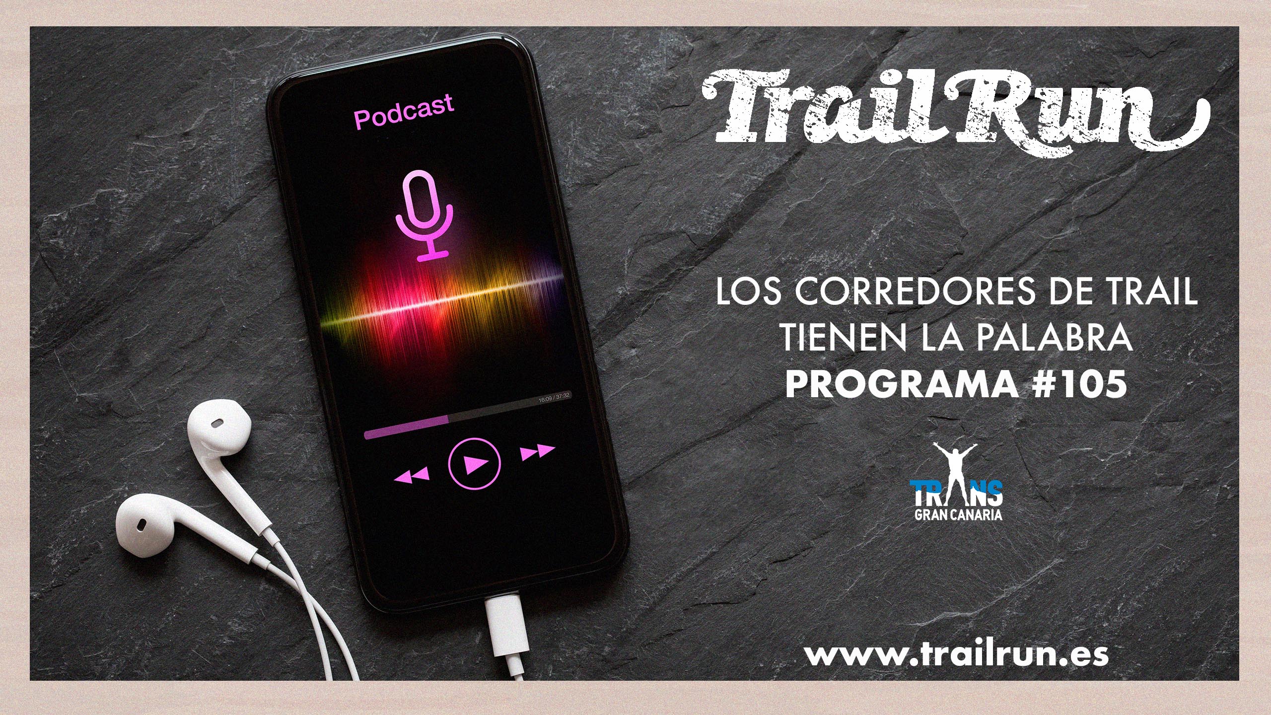 Pódcast TRAIL RUN #105 Especial The North Face Transgrancanaria