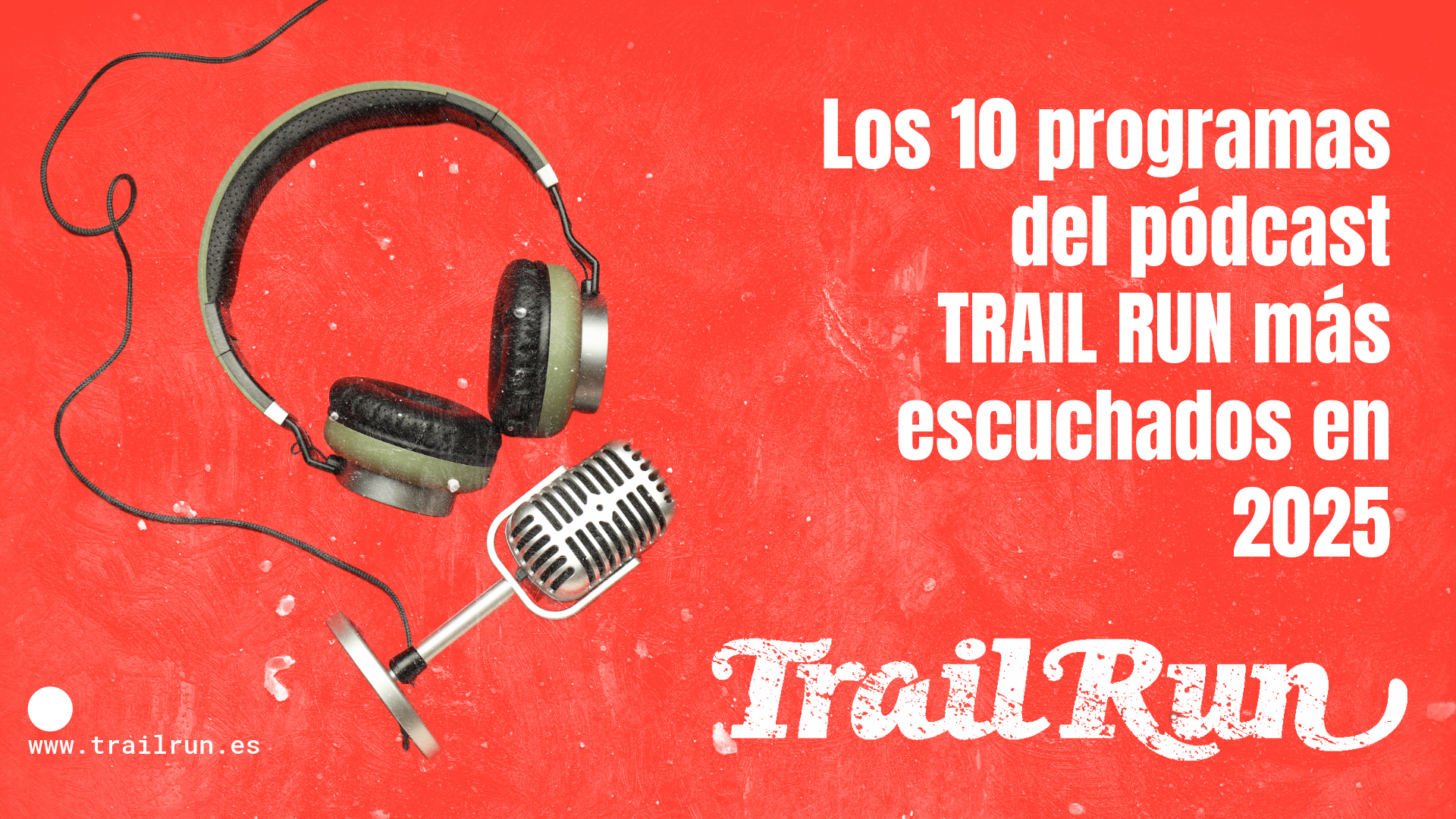 Los 10 programas del pódcast TRAIL RUN más escuchados en 2025