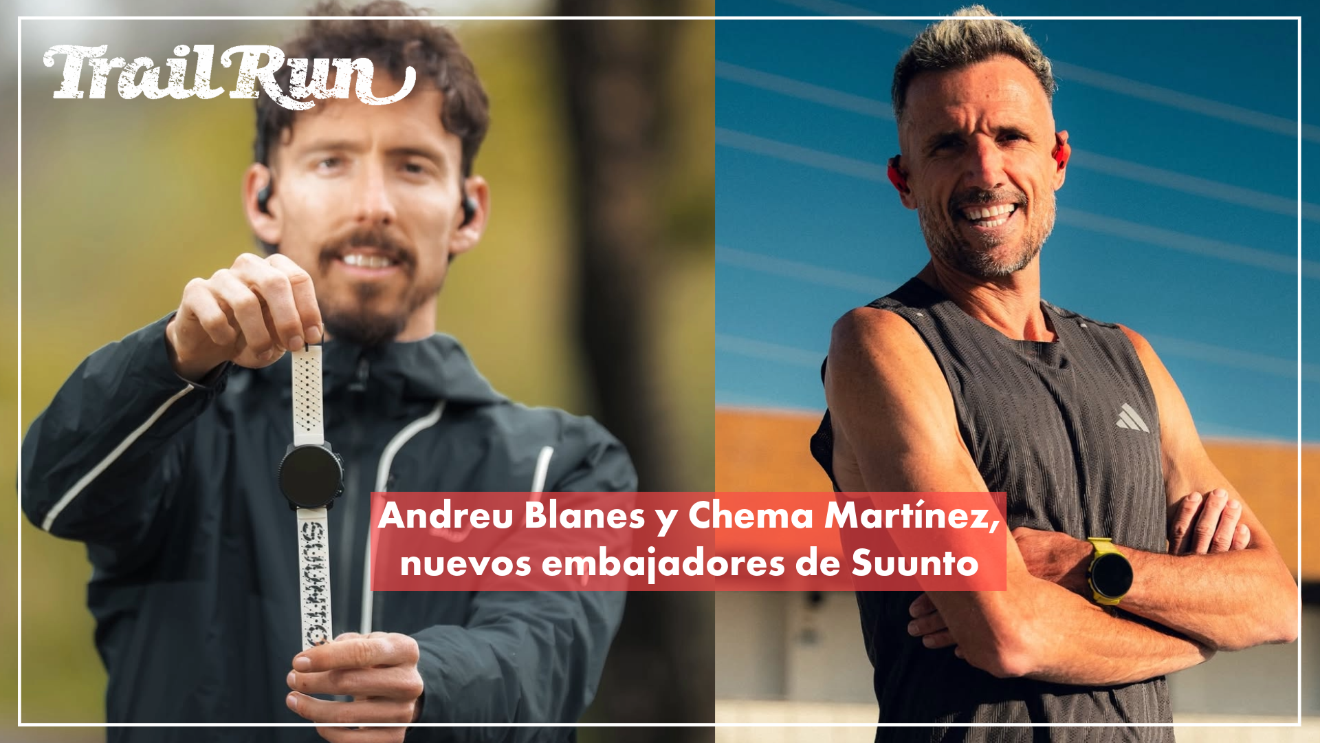 Andreu Blanes y Chema Martínez, nuevos embajadores de Suunto