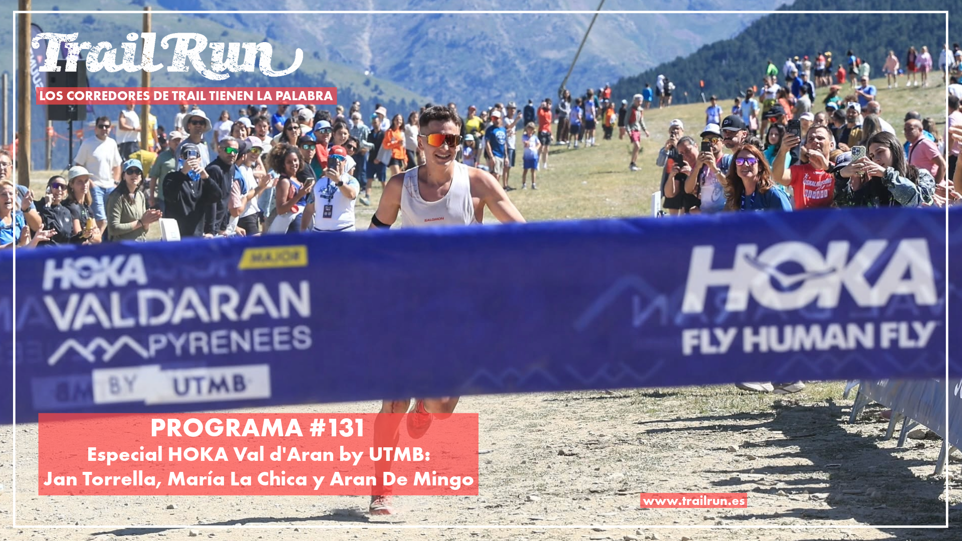 Pódcast TRAIL RUN #131: Especial HOKA Val d'Aran by UTMB®️