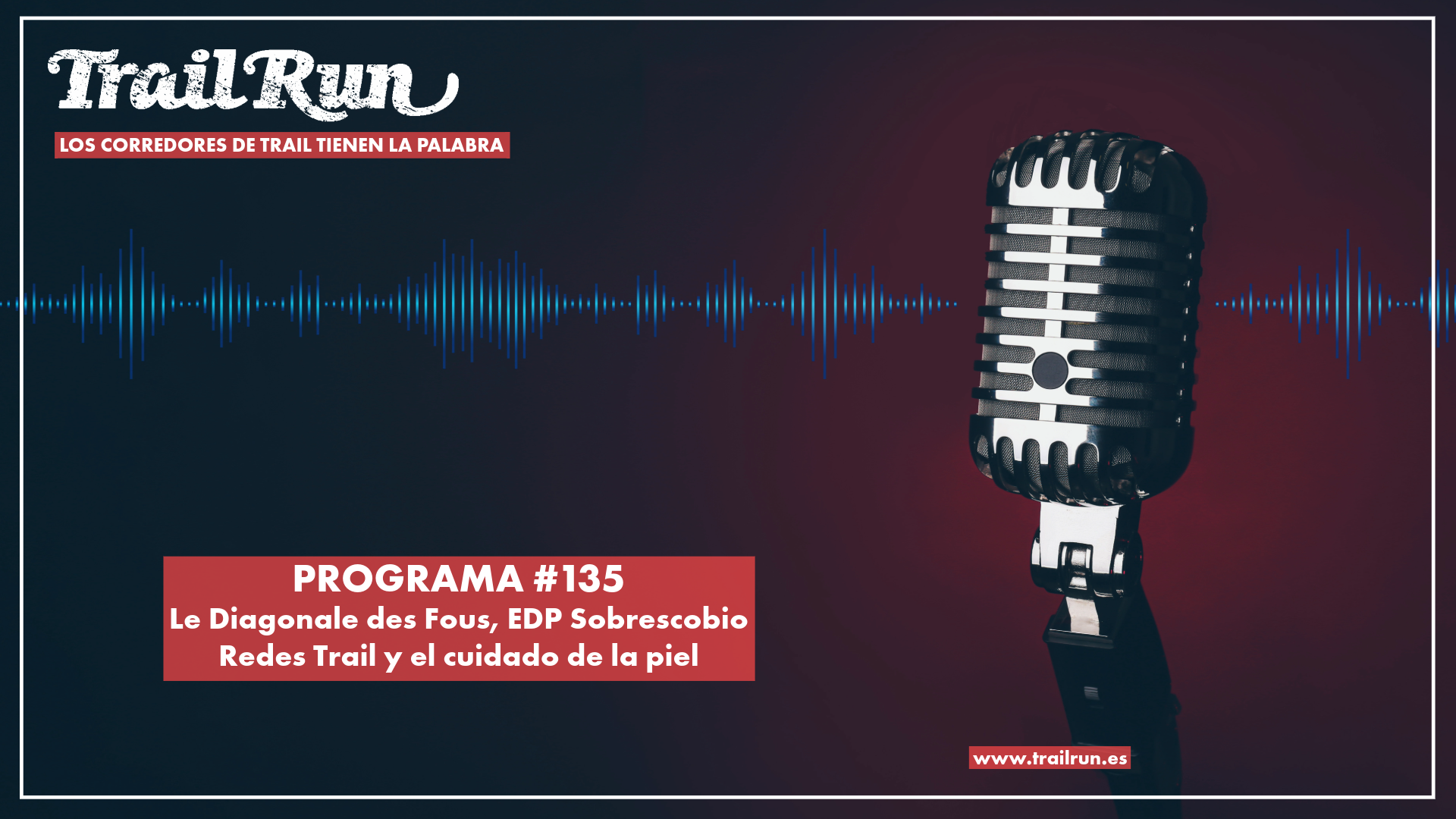 Pódcast TRAIL RUN #135: Le Diagonale des Fous, EDP Sobrescobio Redes Trail y el cuidado de la piel