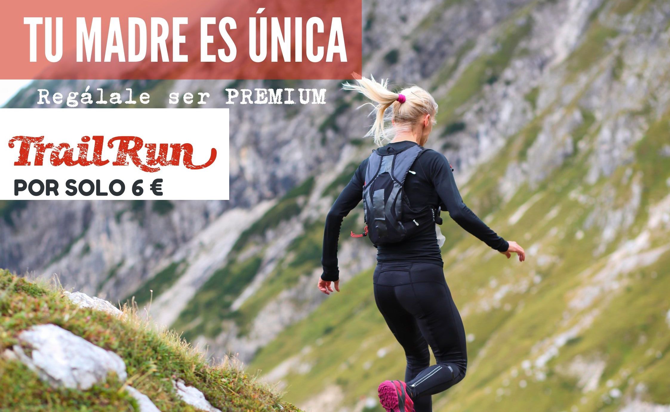 Regala TRAIL RUN a tu madre. Ella es única 