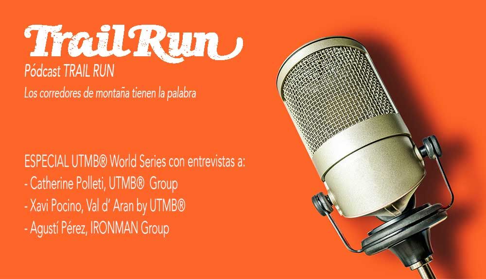 Podcast TRAIL RUN #27 - ESPECIAL UTMB® World Series 
